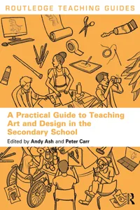A Practical Guide to Teaching Art and Design in the Secondary School_cover