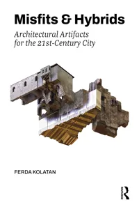 Misfits & Hybrids: Architectural Artifacts for the 21st-Century City_cover
