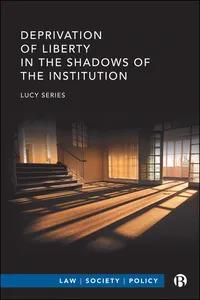 Deprivation of Liberty in the Shadows of the Institution_cover