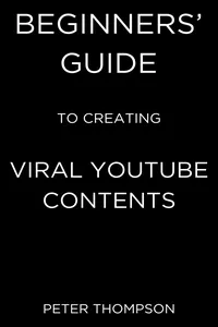 Beginners’ Guide to Creating Viral Youtube Contents
