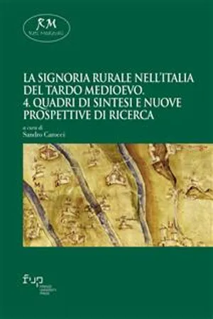 La signoria rurale nell'Italia del tardo medioevo. 4. Quadri di sintesi e nuove prospettive di ricerca