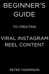 Beginner’s Guide to Creating Viral Instagram Reel Content