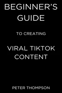Beginner's Guide to Creating Viral Tiktok Content_cover