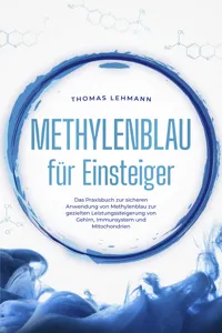 Methylenblau für Einsteiger: Das Praxisbuch zur sicheren Anwendung von Methylenblau zur gezielten Leistungssteigerung von Gehirn, Immunsystem und Mitochondrien_cover