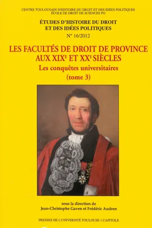 Les Facultés de droit de province aux XIXe et XXe siècles. Tome 3