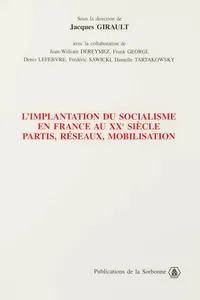 L’implantation du socialisme en France au xxe siècle. Partis, réseaux, mobilisation_cover