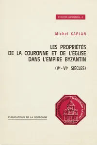 Les propriétés de la Couronne et de l’Eglise dans l’empire Byzantin_cover
