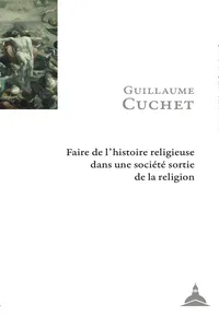 Faire de l’histoire religieuse dans une société sortie de la religion_cover