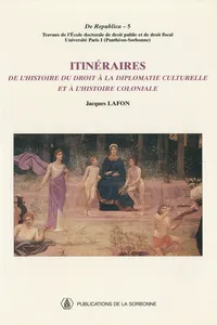 Itinéraires de l’histoire du droit à la diplomatie culturelle et à l’histoire coloniale_cover