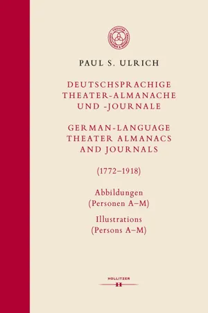 Deutschsprachige Theater-Almanache und -Journale: Abbildungen (Personen, Stücke, Theater) / German-language Theater Almanacs and Journals: Illustrations (Persons, Plays, Theaters) (1772–1918)