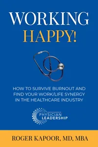 Working Happy! How to Survive Burnout and Find Your Work/Life Synergy in the Healthcare Industry_cover