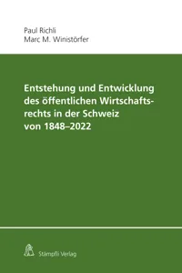 Entstehung und Entwicklung des öffentlichen Wirtschaftsrechts in der Schweiz von 1848 - 2022_cover