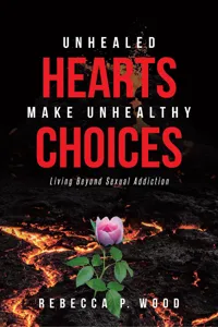 UNHEALED HEARTS MAKE UNHEALTHY CHOICES_cover