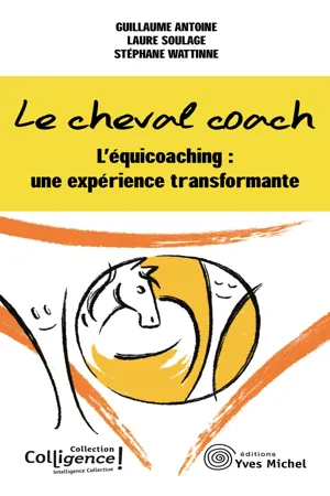 Le cheval coach - L'équicoaching : une expérience transformante