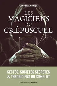 Les magiciens du crépuscule : Sectes, sociétés secrètes et complot mondial_cover