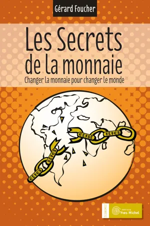 Les secrets de la monnaie - Changer la monnaie pour changer le monde