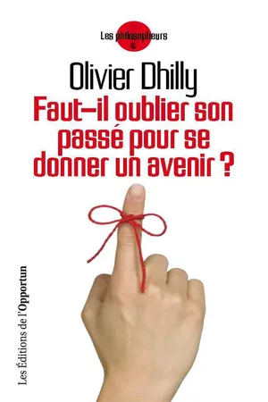 Faut-il oublier son passé pour se donner un avenir?