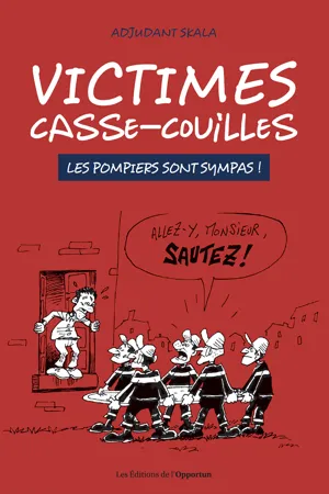 Victimes casse-couilles - Les pompiers sont sympas !