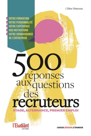 Stage, premier emploi : 500 réponses aux questions des recruteurs