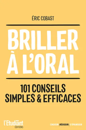 Briller à l'oral : 101 conseils simples et efficaces