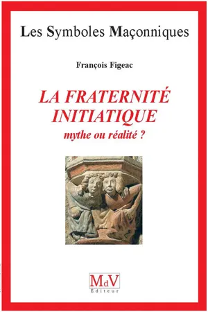 N.23 La fraternité initiatique : mythe ou réalité ?