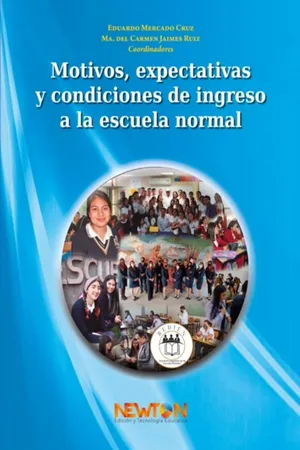 MOTIVOS, EXPECTATIVAS Y CONDICIONES DE INGRESO A LA ESCUELA NORMAL