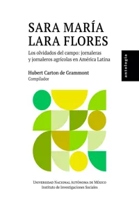 Sara María Lara Flores: los olvidados del campo: jornaleros y jornaleras agrícolas en América Latina: antología_cover