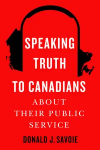 Speaking Truth to Canadians about Their Public Service_cover