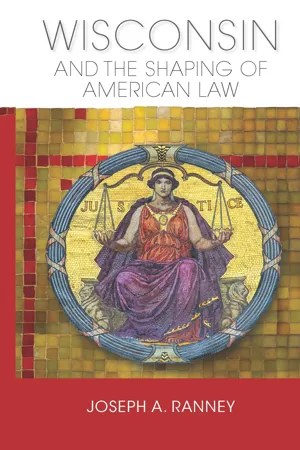 Wisconsin and the Shaping of American Law