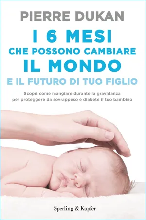 I 6 mesi che possono cambiare il mondo e il futuro di tuo figlio