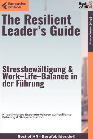 The Resilient Leader's Guide – Stressbewältigung & Work–Life–Balance in der Führung