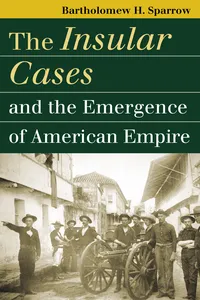 The Insular Cases and the Emergence of American Empire_cover