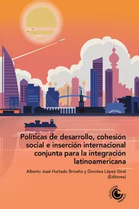 Políticas de desarrollo, cohesión social e inserción internacional conjunta para la integración latinoamericana_cover