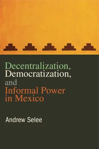 Decentralization, Democratization, and Informal Power in Mexico_cover