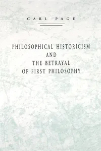 Philosophical Historicism and the Betrayal of First Philosophy_cover