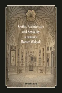 Gothic Architecture and Sexuality in the Circle of Horace Walpole_cover