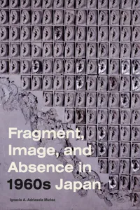 Fragment, Image, and Absence in 1960s Japan_cover