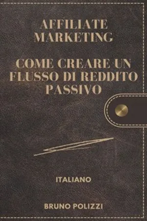 Affiliate Marketing: Come Creare Un Flusso Di Reddito Passivo.