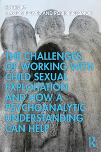 The Challenges of Working with Child Sexual Exploitation and How a Psychoanalytic Understanding Can Help_cover