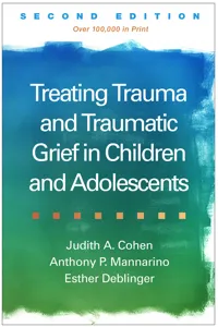 Treating Trauma and Traumatic Grief in Children and Adolescents_cover