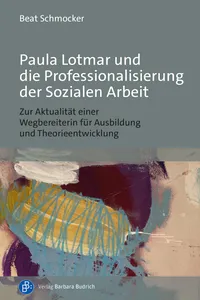 Paula Lotmar und die Professionalisierung der Sozialen Arbeit_cover
