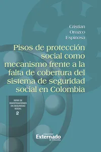 Pisos de protección social como mecanismo frente a la falta de cobertura del sistema de seguridad social en Colombia_cover