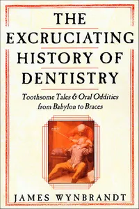 The Excruciating History of Dentistry_cover