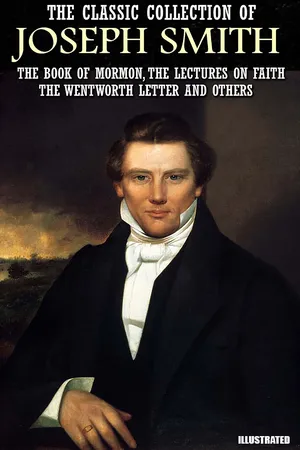 The Classic Collection of Joseph Smith. Illustrated