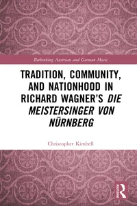 Tradition, Community, and Nationhood in Richard Wagner's Die Meistersinger von Nürnberg_cover