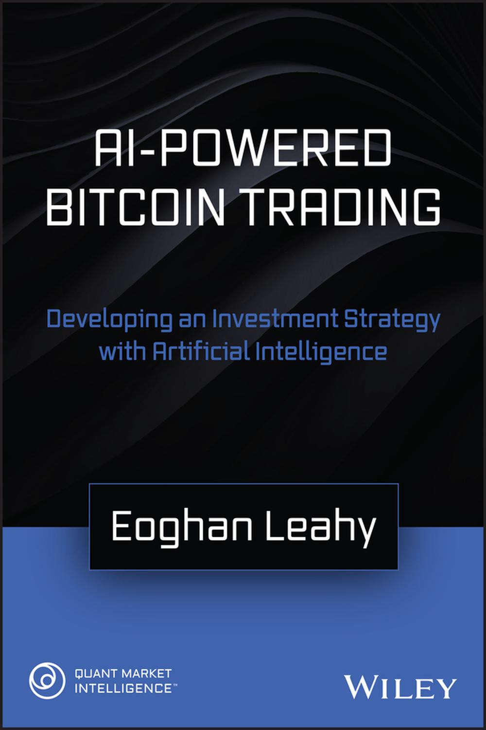 PDF] AI-Powered Bitcoin Trading by Eoghan Leahy | 9781119661177,  9781119661160