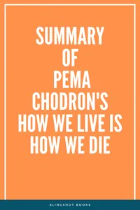 Summary of Pema Chodron's How We Live Is How We Die_cover
