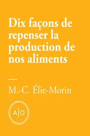 Dix façons de repenser la production de nos aliments