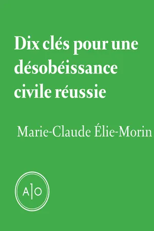 Dix clés pour une désobéissance civile réussie