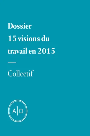 Dossier - 15 visions du travail en 2015